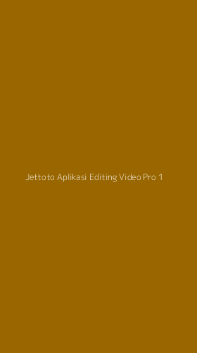 Tampilan Antarmuka Aplikasi Jettoto Aplikasi Editing Video Pro - 1