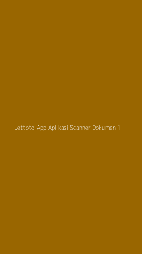 Tampilan Antarmuka Aplikasi Jettoto App Aplikasi Scanner Dokumen - 1