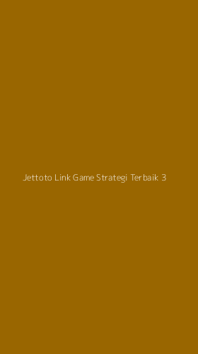 Tampilan Antarmuka Aplikasi Jettoto Link Game Strategi Terbaik - 3