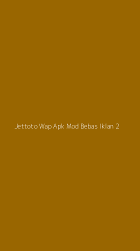 Tampilan Antarmuka Aplikasi Jettoto Wap Apk Mod Bebas Iklan - 2