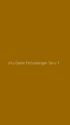 Tampilan Antarmuka Aplikasi Jitu Game Petualangan Seru - 1