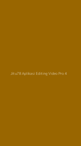 Tampilan Antarmuka Aplikasi Jitu78 Aplikasi Editing Video Pro - 4