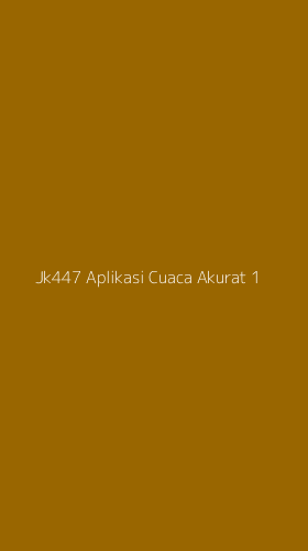 Tampilan Antarmuka Aplikasi Jk447 Aplikasi Cuaca Akurat - 1