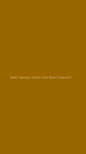 Tampilan Antarmuka Aplikasi Jk447 Aplikasi Daftar Slot Resmi Android - 1