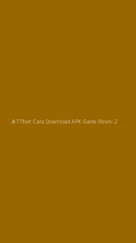 Tampilan Antarmuka Aplikasi Jk77bet Cara Download Apk Game Resmi - 2