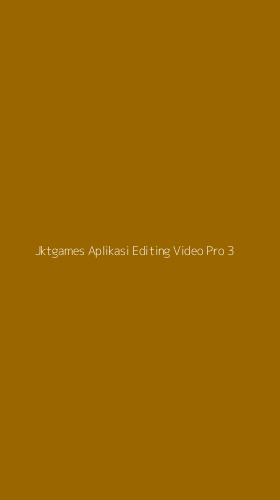 Tampilan Antarmuka Aplikasi Jktgames Aplikasi Editing Video Pro - 3