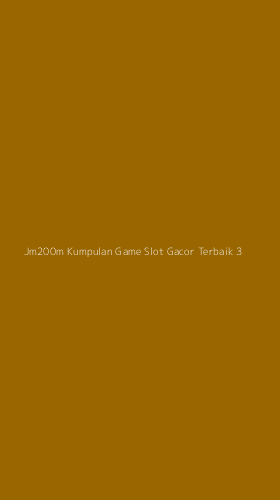 Tampilan Antarmuka Aplikasi Jm200m Kumpulan Game Slot Gacor Terbaik - 3