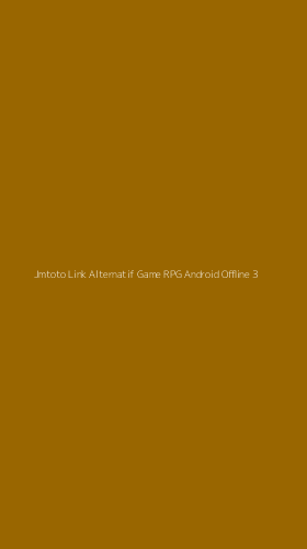Tampilan Antarmuka Aplikasi Jmtoto Link Alternatif Game Rpg Android Offline - 3