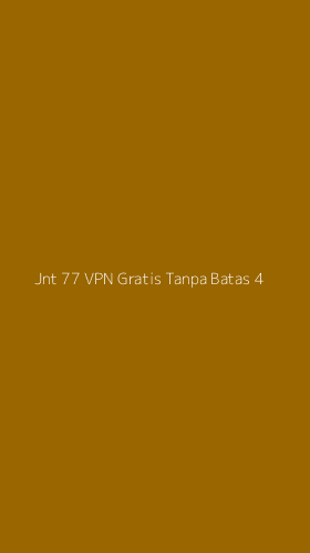Tampilan Antarmuka Aplikasi Jnt 77 Vpn Gratis Tanpa Batas - 4