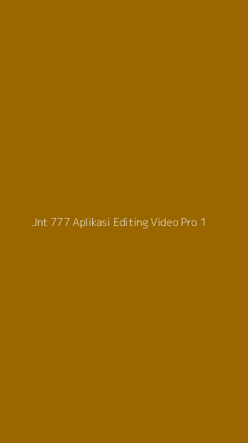 Tampilan Antarmuka Aplikasi Jnt 777 Aplikasi Editing Video Pro - 1