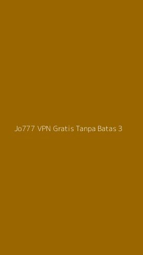 Tampilan Antarmuka Aplikasi Jo777 Vpn Gratis Tanpa Batas - 3
