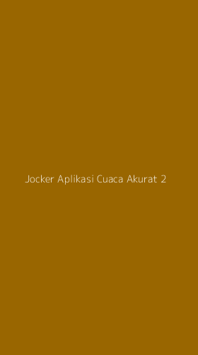 Tampilan Antarmuka Aplikasi Jocker Aplikasi Cuaca Akurat - 2