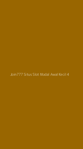 Tampilan Antarmuka Aplikasi Join777 Situs Slot Modal Awal Kecil - 4