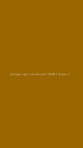 Tampilan Antarmuka Aplikasi Jointogel Login Link Alternatif Sbobet Terbaru - 1