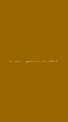 Tampilan Antarmuka Aplikasi Jointogel Rtp Login Slot Gacor Tanpa Vpn - 2