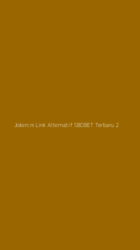 Tampilan Antarmuka Aplikasi Jokercm Link Alternatif Sbobet Terbaru - 2