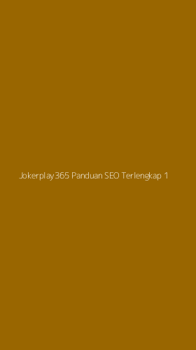 Tampilan Antarmuka Aplikasi Jokerplay365 Panduan Seo Terlengkap - 1