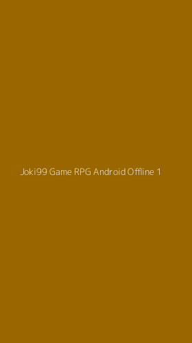 Tampilan Antarmuka Aplikasi Joki99 Game Rpg Android Offline - 1