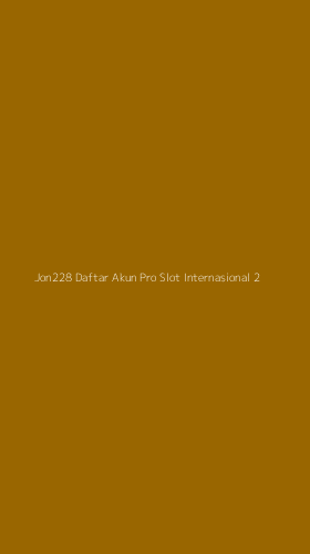 Tampilan Antarmuka Aplikasi Jon228 Daftar Akun Pro Slot Internasional - 2