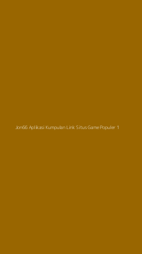 Tampilan Antarmuka Aplikasi Jon66 Aplikasi Kumpulan Link Situs Game Populer - 1