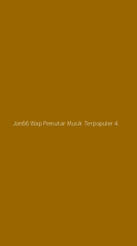 Tampilan Antarmuka Aplikasi Jon66 Wap Pemutar Musik Terpopuler - 4