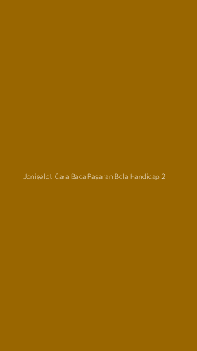 Tampilan Antarmuka Aplikasi Joniselot Cara Baca Pasaran Bola Handicap - 2