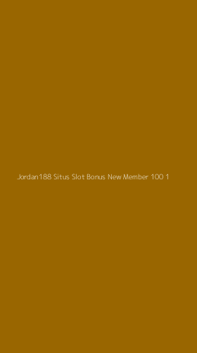 Tampilan Antarmuka Aplikasi Jordan188 Situs Slot Bonus New Member 100 - 1