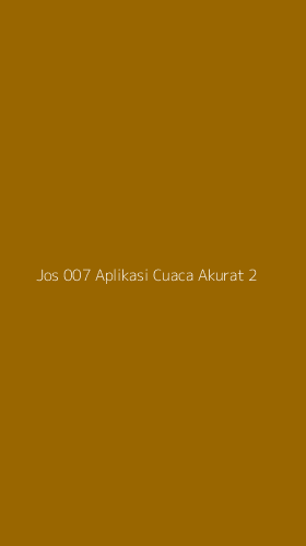 Tampilan Antarmuka Aplikasi Jos 007 Aplikasi Cuaca Akurat - 2