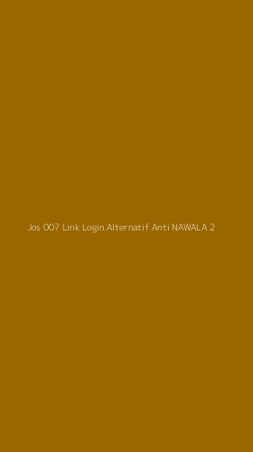 Tampilan Antarmuka Aplikasi Jos 007 Link Login Alternatif Anti Nawala - 2
