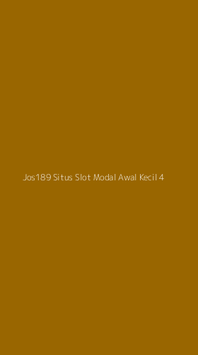 Tampilan Antarmuka Aplikasi Jos189 Situs Slot Modal Awal Kecil - 4