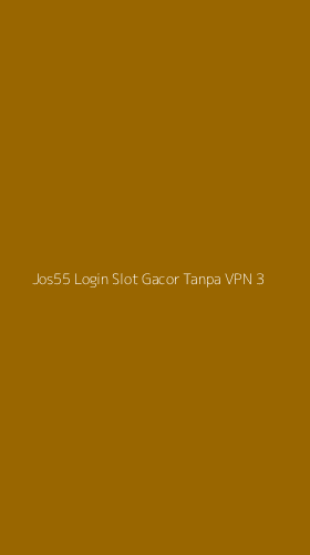 Tampilan Antarmuka Aplikasi Jos55 Login Slot Gacor Tanpa Vpn - 3