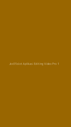 Tampilan Antarmuka Aplikasi Jos55slot Aplikasi Editing Video Pro - 1