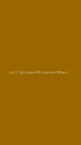 Tampilan Antarmuka Aplikasi Jos77 Slot Game Rpg Android Offline - 4