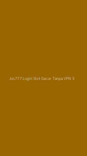 Tampilan Antarmuka Aplikasi Jos777 Login Slot Gacor Tanpa Vpn - 3