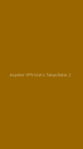 Tampilan Antarmuka Aplikasi Jospoker Vpn Gratis Tanpa Batas - 2
