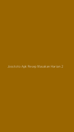 Tampilan Antarmuka Aplikasi Josstoto Apk Resep Masakan Harian - 2
