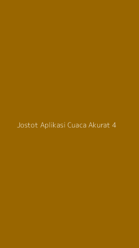 Tampilan Antarmuka Aplikasi Jostot Aplikasi Cuaca Akurat - 4