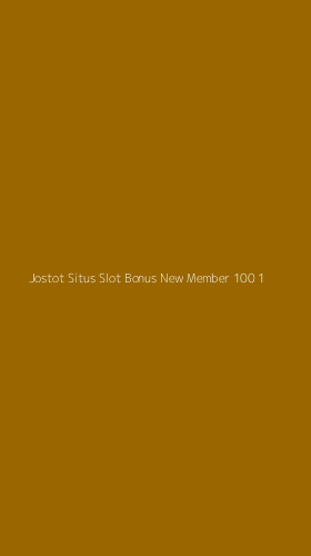 Tampilan Antarmuka Aplikasi Jostot Situs Slot Bonus New Member 100 - 1