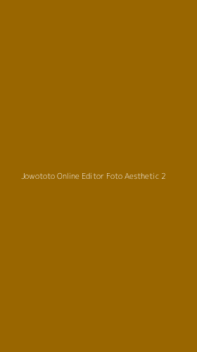 Tampilan Antarmuka Aplikasi Jowototo Online Editor Foto Aesthetic - 2