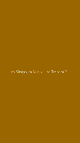 Tampilan Antarmuka Aplikasi Joy Singapura Musik Lite Terbaru - 2