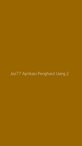 Tampilan Antarmuka Aplikasi Joz77 Aplikasi Penghasil Uang - 2