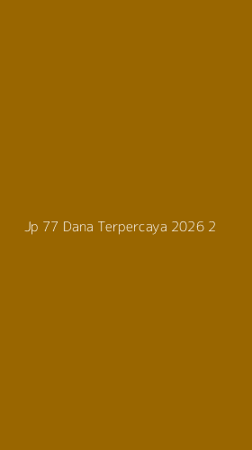 Tampilan Antarmuka Aplikasi Jp 77 Dana Terpercaya 2026 - 2