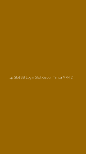 Tampilan Antarmuka Aplikasi Jp Slot88 Login Slot Gacor Tanpa Vpn - 2