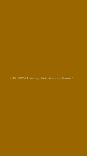 Tampilan Antarmuka Aplikasi Jp168 Rtp Slot Tertinggi Hari Ini Gampang Maxwin - 1