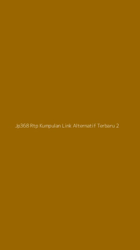 Tampilan Antarmuka Aplikasi Jp368 Rtp Kumpulan Link Alternatif Terbaru - 2