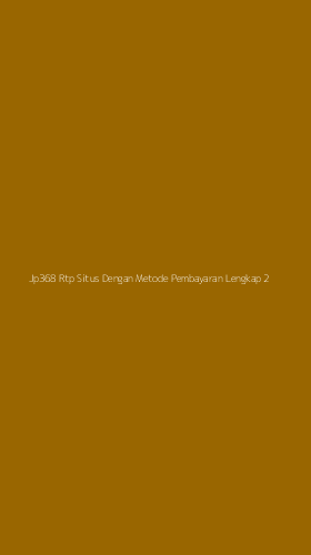 Tampilan Antarmuka Aplikasi Jp368 Rtp Situs Dengan Metode Pembayaran Lengkap - 2