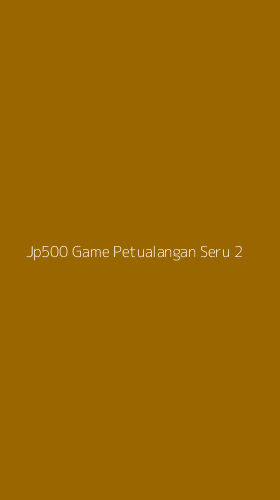 Tampilan Antarmuka Aplikasi Jp500 Game Petualangan Seru - 2
