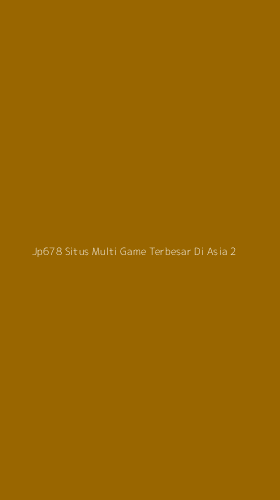 Tampilan Antarmuka Aplikasi Jp678 Situs Multi Game Terbesar Di Asia - 2