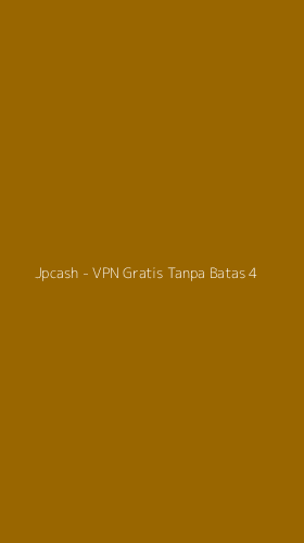 Tampilan Antarmuka Aplikasi Jpcash - VPN Gratis Tanpa Batas - 4