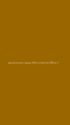 Tampilan Antarmuka Aplikasi Jpnationslot Game Rpg Android Offline - 1